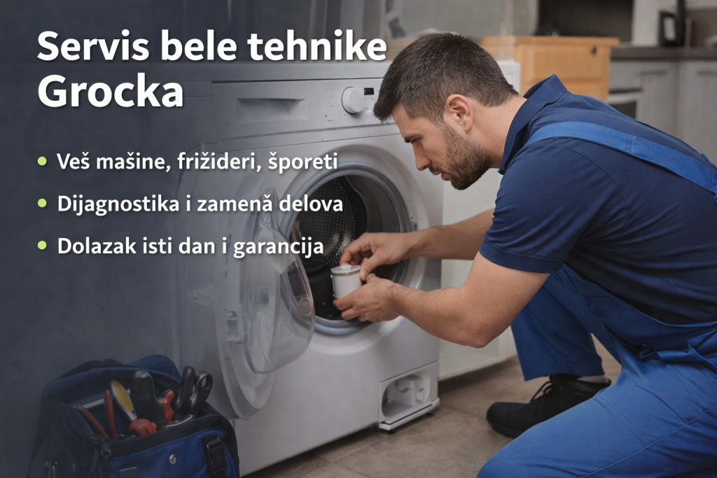 Servis bele tehnike u Grockoj – dijagnostika i popravka veš mašina, frižidera i šporeta